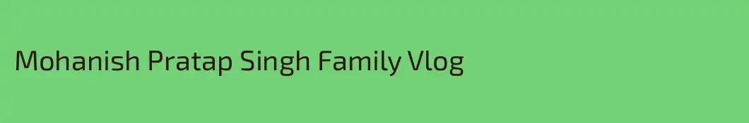 Mohanish Pratap Singh Family Vlog